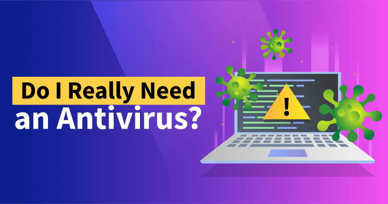 What is an antivirus product? Do I need one? 