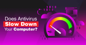 Will Antivirus Software Slow Down Your Devices in 2024?