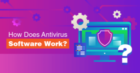 How Does Antivirus Software Work in 2022?
