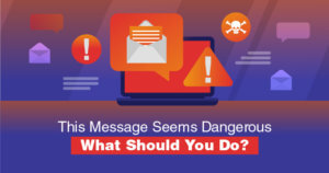 "This Message Seems Dangerous" — Solved for Gmail in 2024