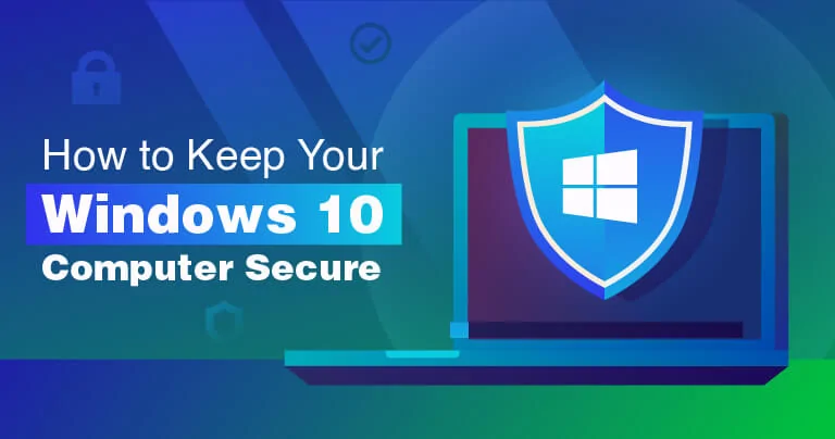 How To Keep Your Windows 10 Computer Secure In