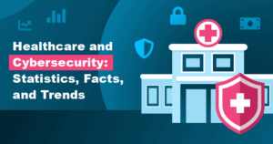 Healthcare Cybersecurity: The Biggest Stats and Trends in 2024