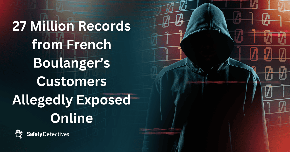 27 Million Records from French Boulanger’s Customers Allegedly Exposed Online