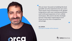 “Security Shouldn’t Slow You Down” – Gil Geron on Orca Security’s Game-Changing Approach