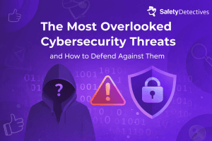 The Most Overlooked Cybersecurity Threats and How to Defend Against Them