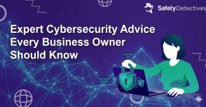 Expert Cybersecurity Advice Every Business Owner Should Know