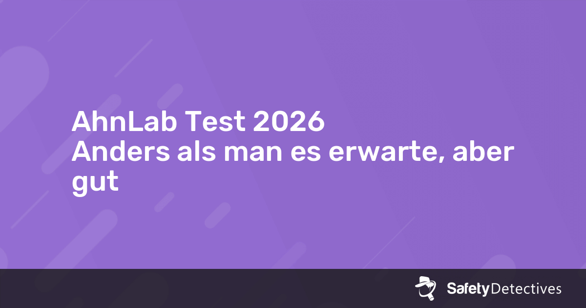 AhnLab Test 2026 — Anders als man es erwarte, aber gut
