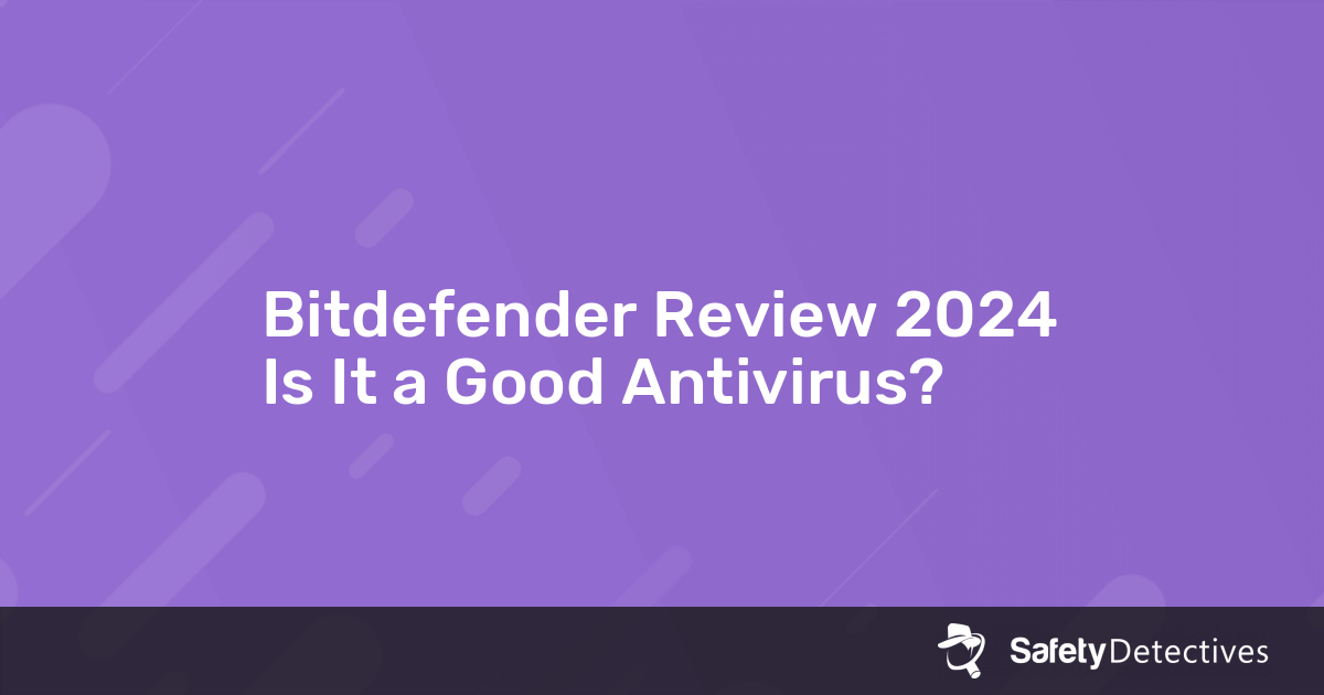Bitdefender Review 2023: Is It Good Antivirus? Review]