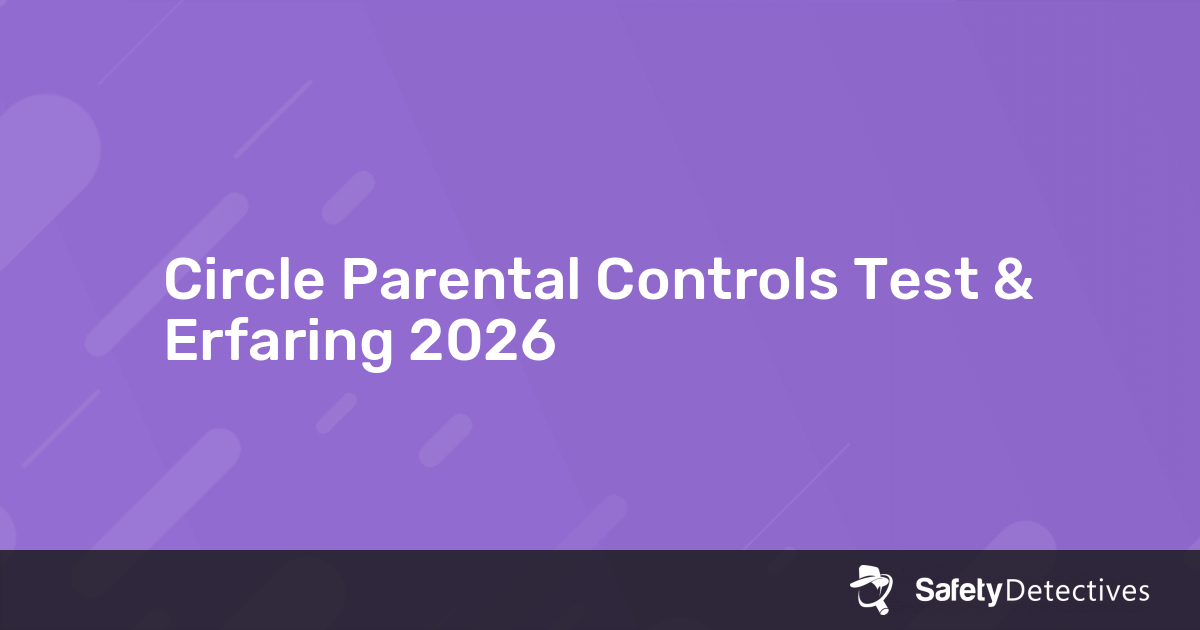 Circle Parental Controls Test 2026 – hvorfor 7.4?