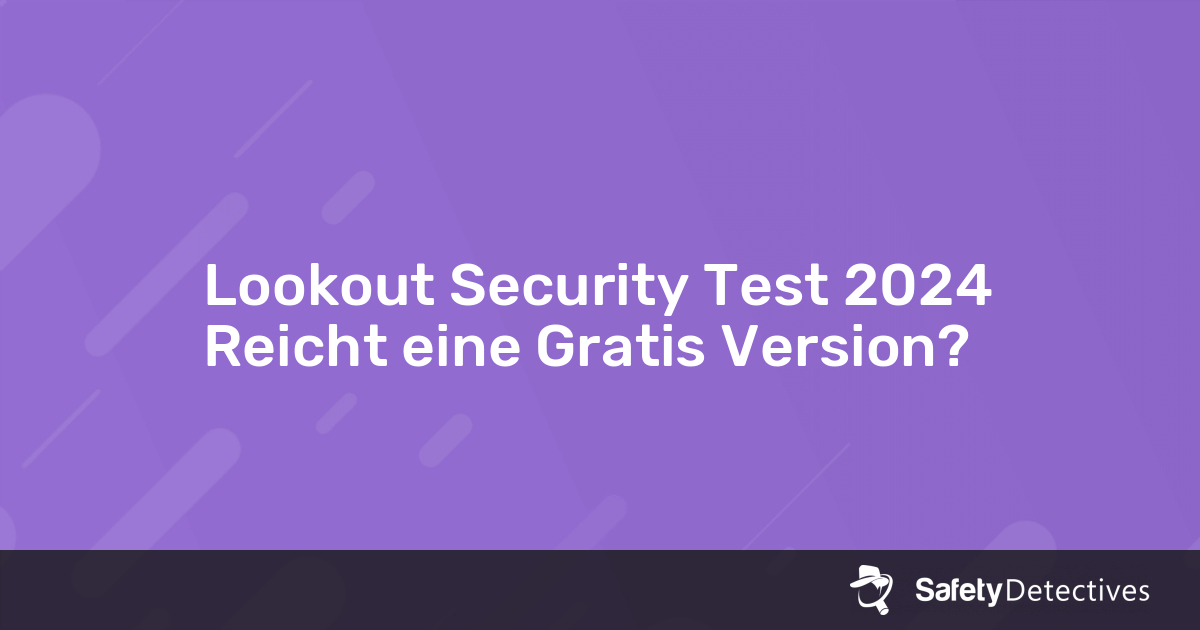 Lookout Security Test 2024 — Reicht eine Gratis Version?