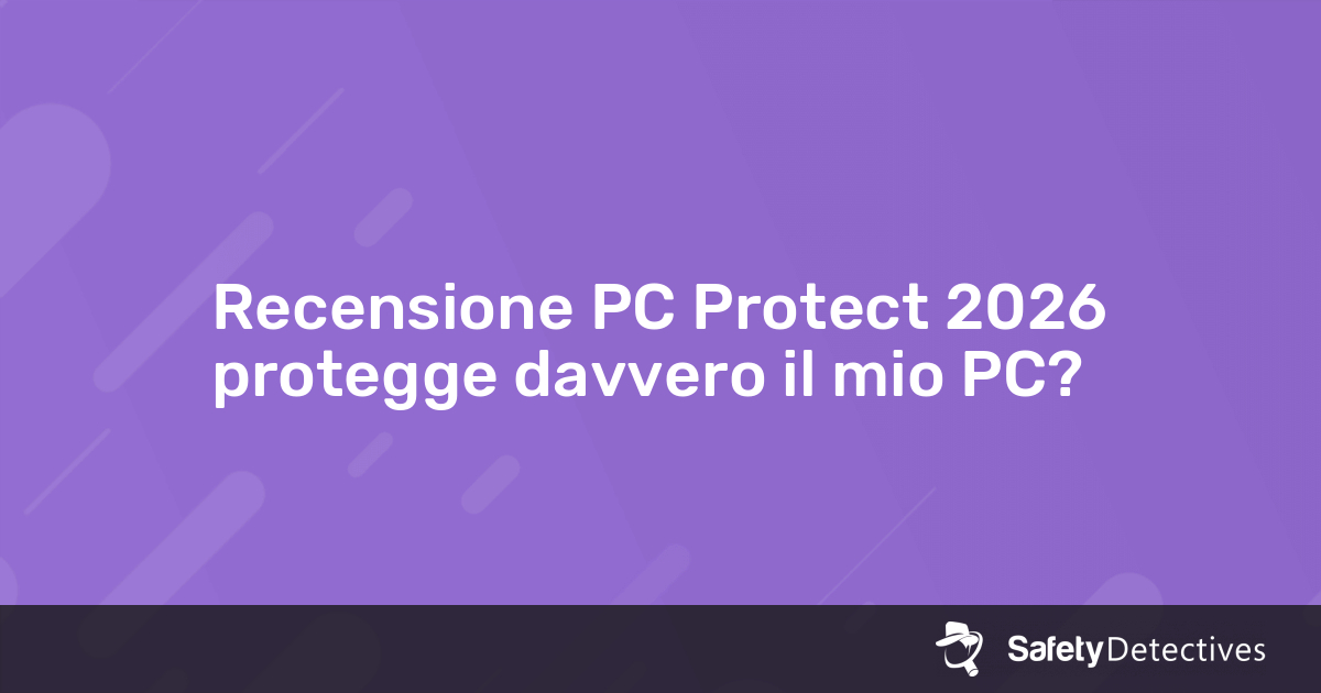 Recensione PC Protect 2026: protegge davvero il mio PC?