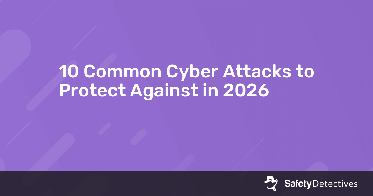 10 Common Cyber Attacks to Protect Against in 2026