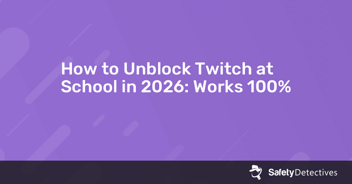 How to Unblock Twitch at School in 2025 Works 100