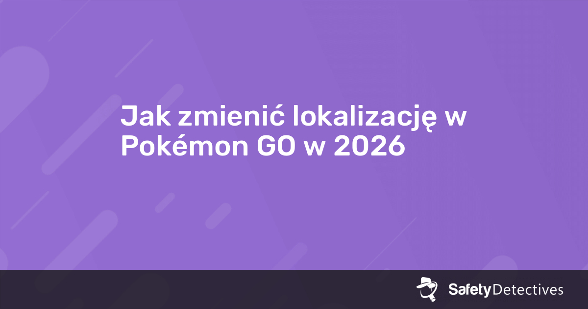 Jak zmienić lokalizację w Pokémon GO w 2025