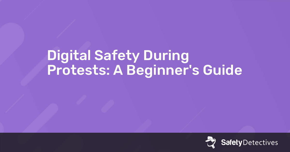 Digital Safety During Protests: A Beginner's Guide