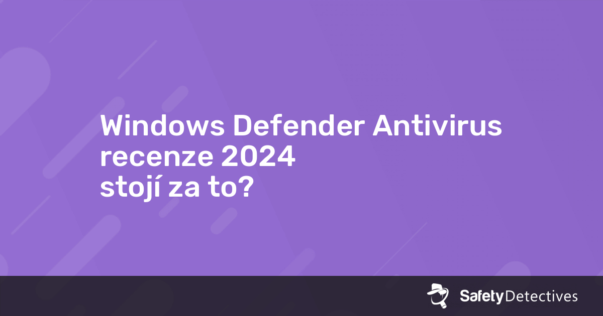 Windows Defender Antivirus recenze 2024 — stojí za to?